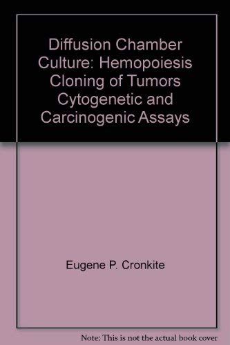 Diffusion chamber culture: Hemopoiesis, cloning of tumors, cytogenetic and carcinogenic assays Books