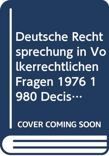 Deutsche Rechtsprechung in Volkerrechtlichen Fragen 1976 1980 Decisions Books