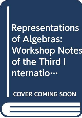 Representations of Algebras: Workshop Notes of the Third International Conference on Representations of Algebras Held in Puebla, Mexico, August 4-8, 1980 (Lecture Notes in Mathematics, Band 944) Books