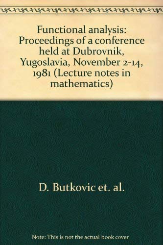 Functional Analysis: Proceedings of a Conference held at Dubrovnik, Yugoslavia, November 2-14, 1981. Lecture Notes in Mathematics 948 Books