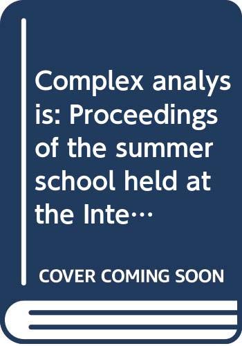 Complex analysis: Proceedings of the summer school held at the International Centre for Theoretical Physics, Trieste, July 5-30, 1980 (Lecture notes in mathematics) Books