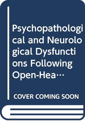Psychopathological and Neurological Dysfunctions Following Open-Heart Surgery Medicine