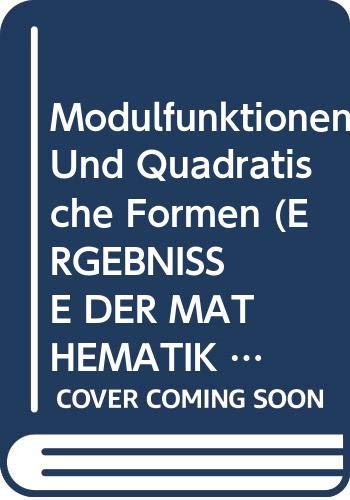 Modulfunktionen Und Quadratische Formen (ERGEBNISSE DER MATHEMATIK UND IHRER GRENZGEBIETE 2 FOLGE) Books