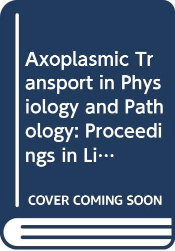 Axoplasmic Transport in Physiology and Pathology: Proceedings in Life Sciences Medicine