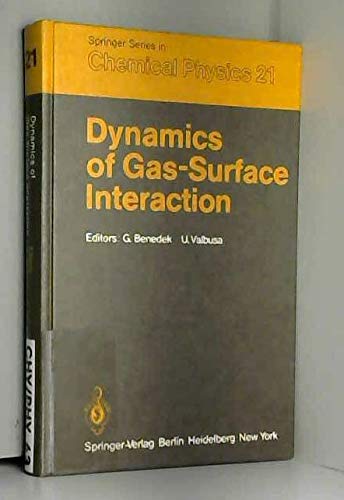 Dynamics of Gas-Surface Interaction: Proceedings of the International School on Material Science and Technology, Erice, Italy, July 1-15, 1981 (Springer Series in Chemical Physics, Band 21) Natural Sciences
