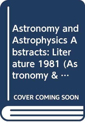 Astronomy and Astrophysics Abstracts: Literature 1981 (Astronomy & Astrophysics Abstracts) Books