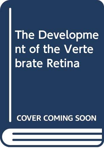 The Development of the Vertebrate Retina (Advances in anatomy, embryology, and cell biology) Medicine