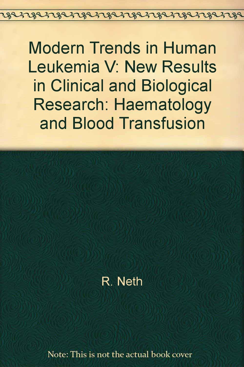 Modern trends in human leukemia V: Results in clinical and biological research including pediatric oncology (Hamatologie und Bluttransfusion) Books