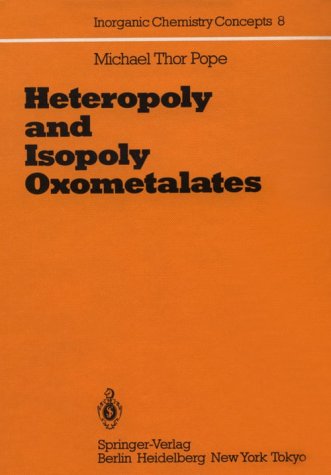 Heteropoly and Isopoly Oxometalates: Inorganic Chemistry Concepts (Inorganic Chemistry Concepts, V. 8) Natural Sciences