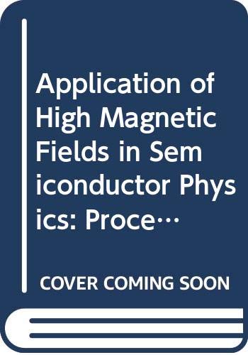 Application of High Magnetic Fields in Semiconductor Physics: Proceedings of the International Conference Held in Grenoble, France, September 13-17, (Lecture Notes in Physics) Books