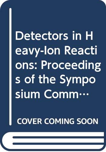 Detectors in Heavy-Ion Reactions: Proceedings of the Symposium Commemorating the 100th Anniversary of Hans Geiger's Birth, Held at the Hahn-Meitner-I Books