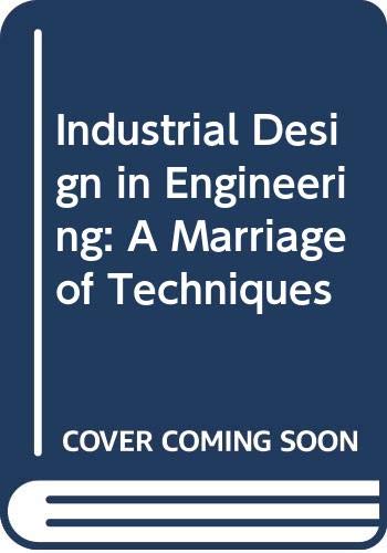 Industrial Design in Engineering: A Marriage of Techniques Business & Technology