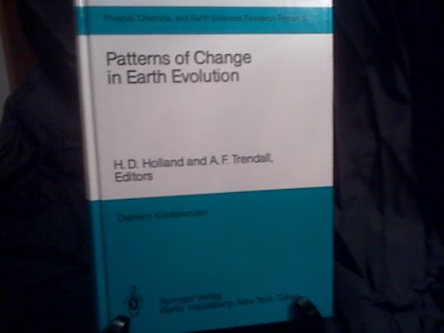 Patterns of Change in Earth Evolution: Report of the Dahlem Workshop on Patterns of Change in Earth Evolution, Berlin, 1983, May 1-6 (Physical, Chemical, and Earth Sciences Research Reports) Books