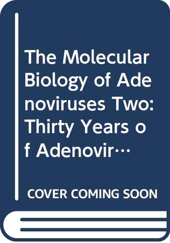 The Molecular Biology of Adenoviruses Two: Thirty Years of Adenovirus Research 1953-1983 : Current Topics in Microbiology and Immunology (Current Topics in Microbiology & Immunology) Books