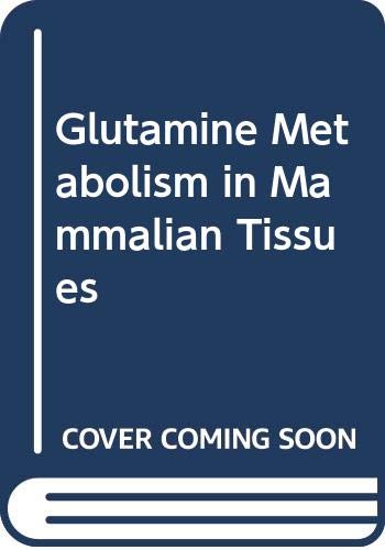 Glutamine Metabolism in Mammalian Tissues Natural Sciences