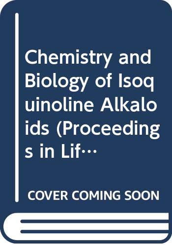Chemistry and Biology of Isoquinoline Alkaloids (Proceedings in Life Sciences) Books