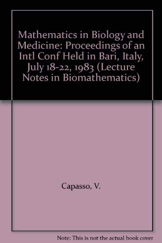Mathematics in Biology and Medicine: Proceedings of an Intl Conf Held in Bari, Italy, July 18-22, 1983 (Lecture Notes in Biomathematics) Books