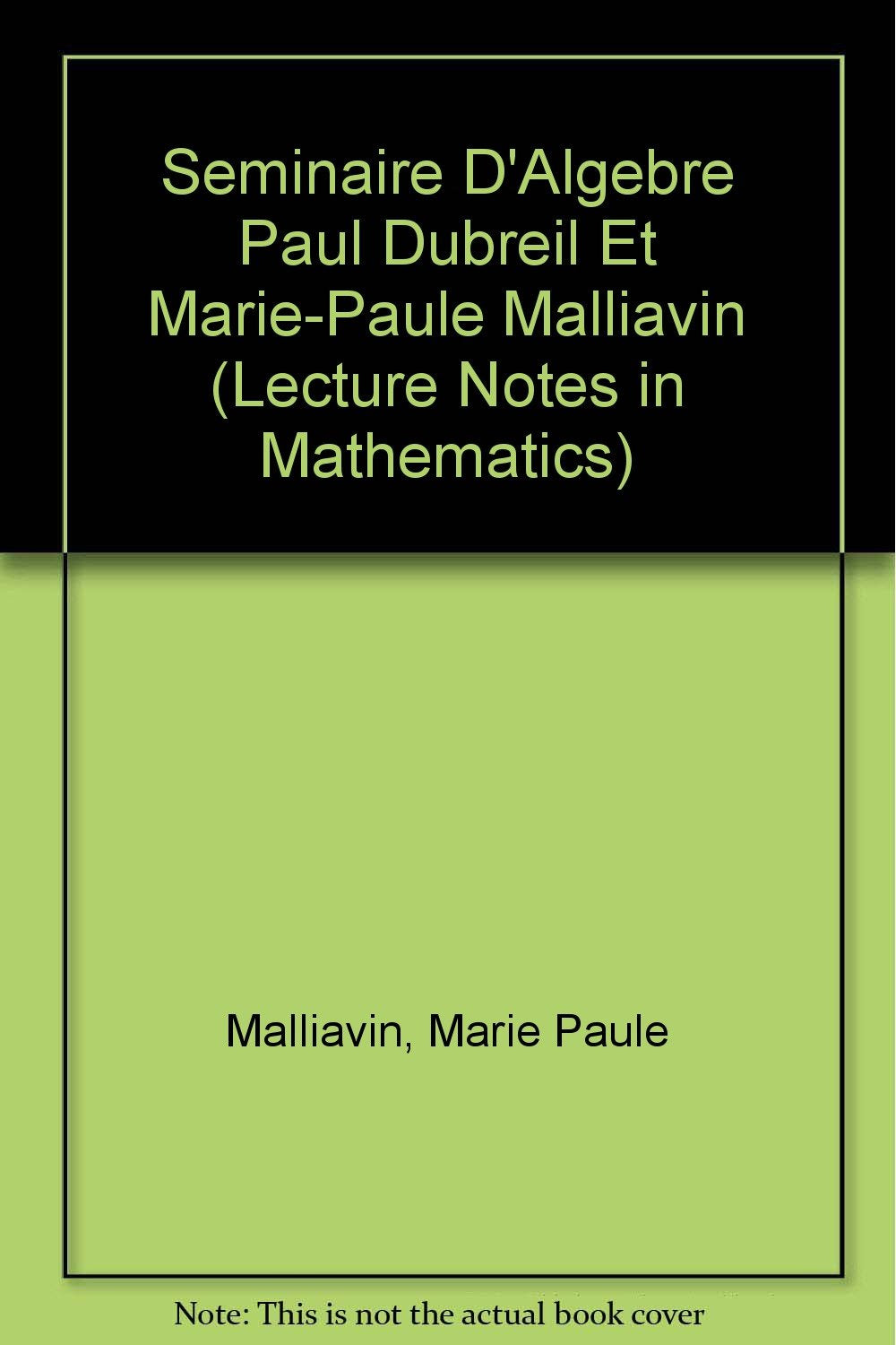 Seminaire D'Algebre Paul Dubreil Et Marie-Paule Malliavin book