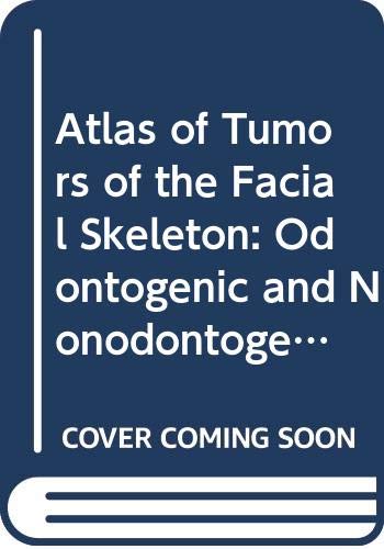 Atlas of Tumors of the Facial Skeleton: Odontogenic and Nonodontogenic Tumors Books
