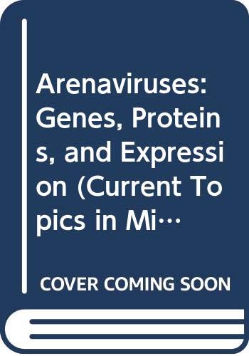 Arenaviruses: Genes, Proteins, and Expression (Current Topics in Microbiology & Immunology) Books