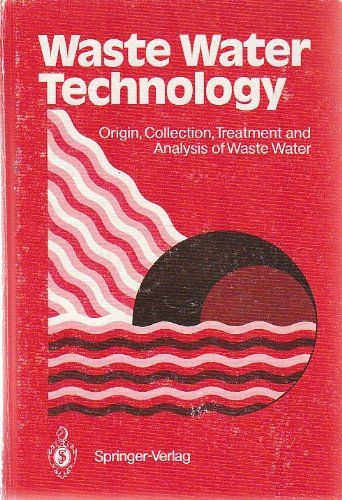 Waste Water Technology: Origin, Collection, Treatment and Analysis of Waste Water Books