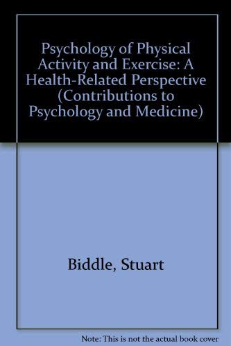 Psychology of Physical Activity and Exercise: A Health-Related Perspective (CONTRIBUTIONS TO PSYCHOLOGY AND MEDICINE) Books