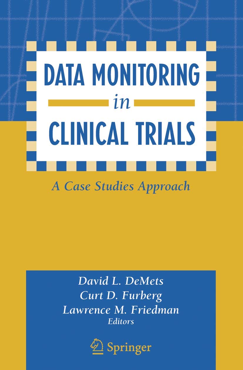 Data Monitoring in Clinical Trials: A Case Studies Approach book