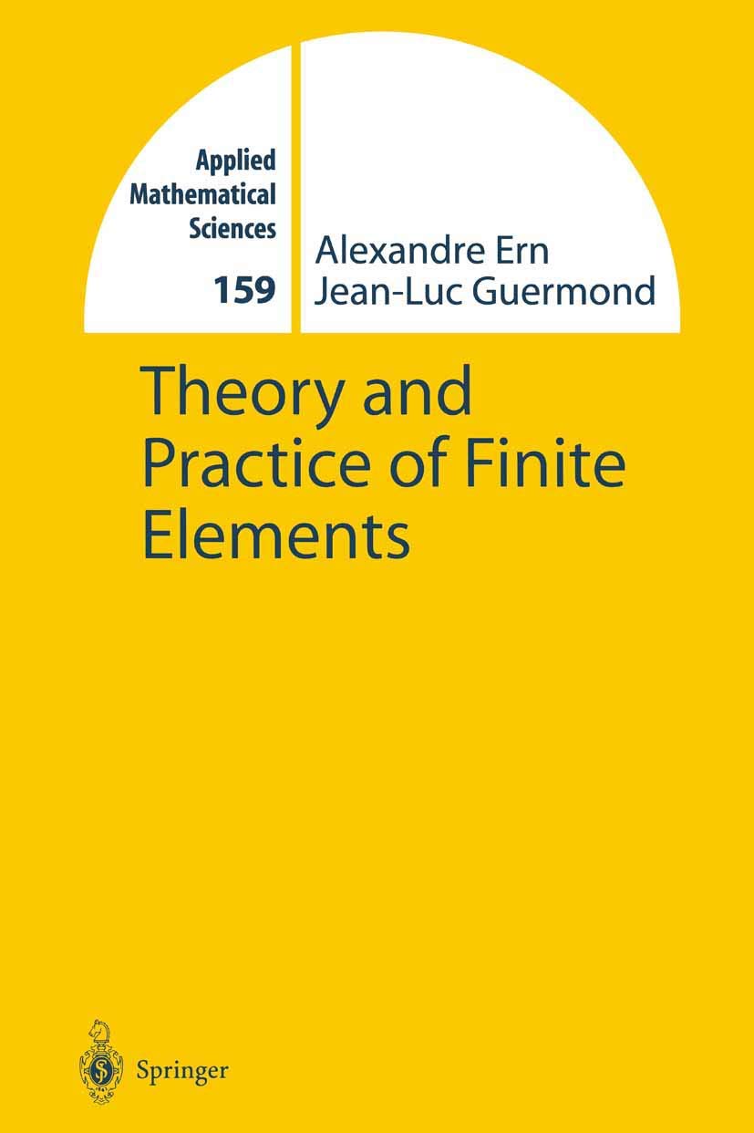 Theory and Practice of Finite Elements (Applied Mathematical Sciences, 159, Band 159) Computer Science