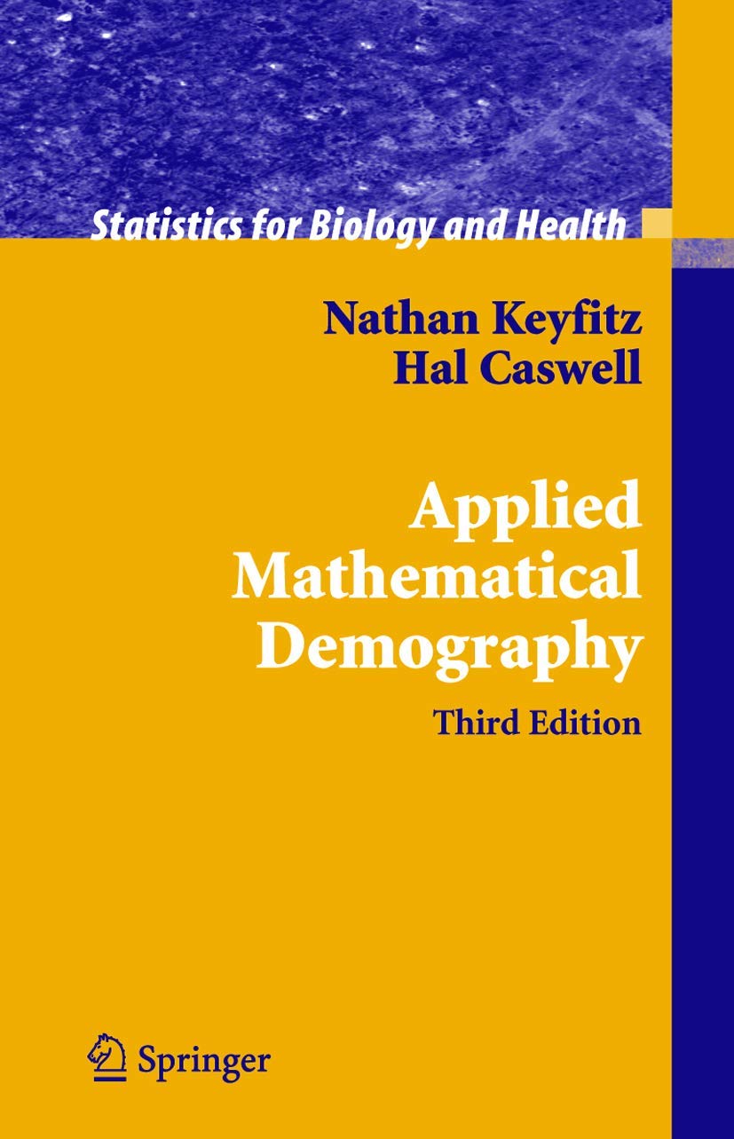 Applied Mathematical Demography: with 74 illustrations (Statistics for Biology and Health) Medicine