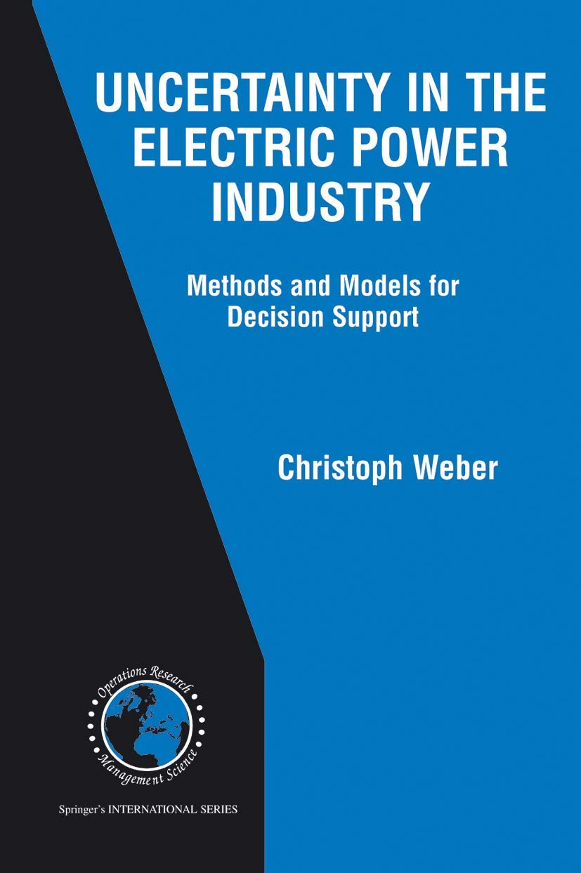 Uncertainty in the Electric Power Industry: Methods and Models for Decision Support book