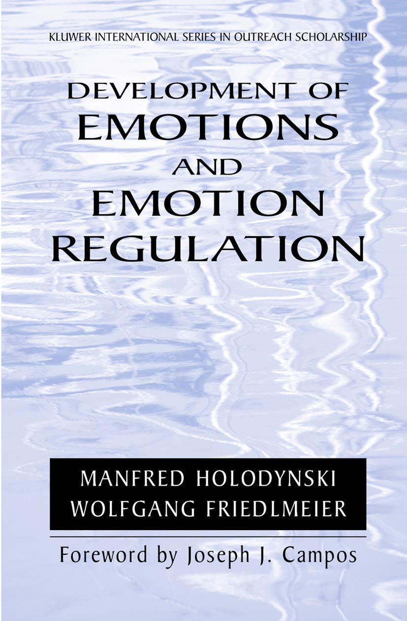 Development of Emotions and Emotion Regulation: An Internalization Model (International Series in Outreach Scholarship, 8, Band 8) Medicine