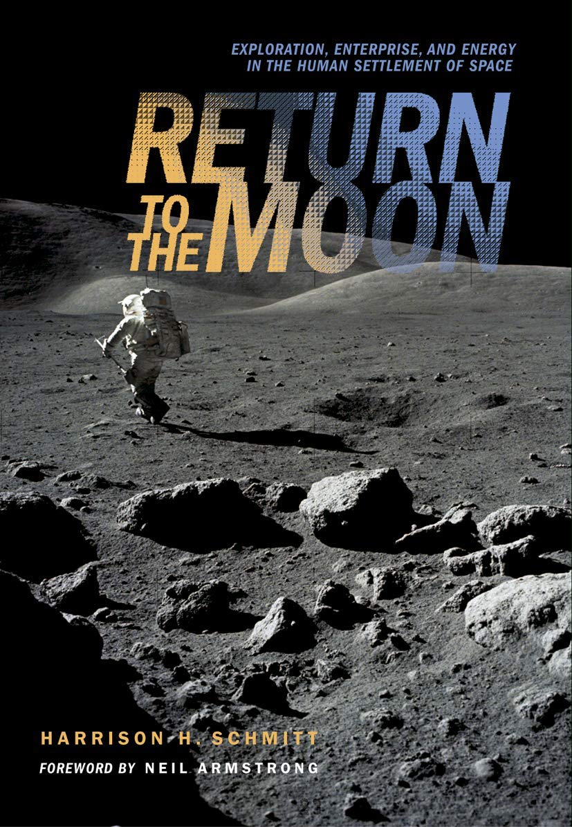 Return to the Moon: Exploration, Enterprise, and Energy in the Human Settlement of Space Business & Technology
