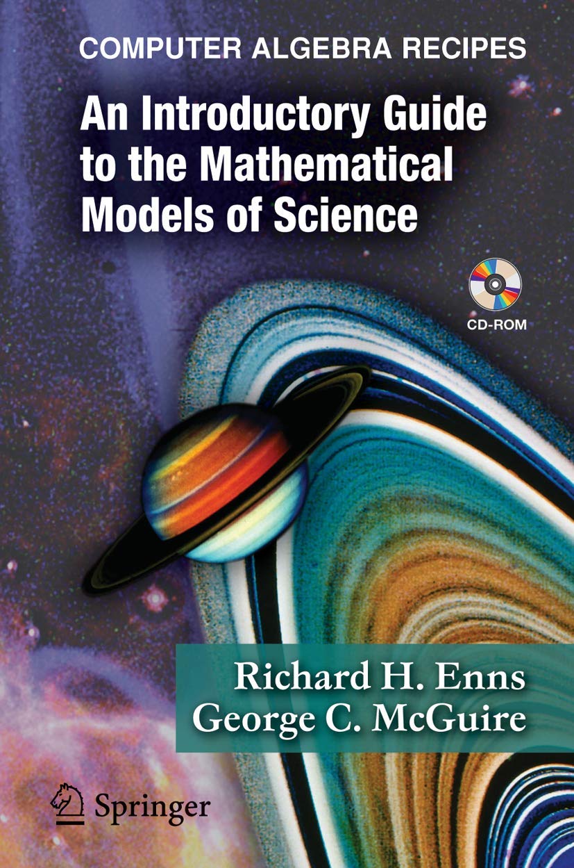 Computer Algebra Recipes: An Introductory Guide to the Mathematical Models of Science Computer Science