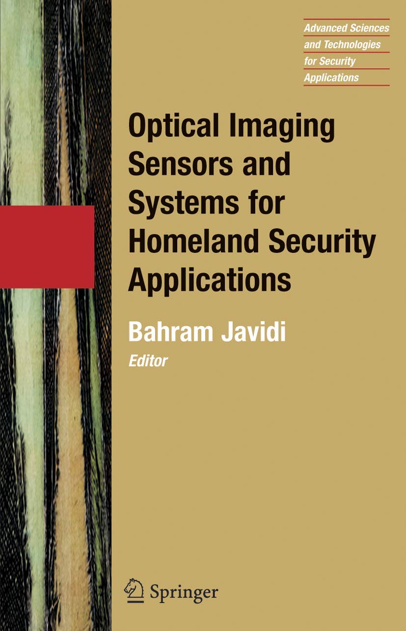 Optical Imaging Sensors and Systems for Homeland Security Applications (Advanced Sciences and Technologies for Security Applications, 2, Band 2) Business & Technology
