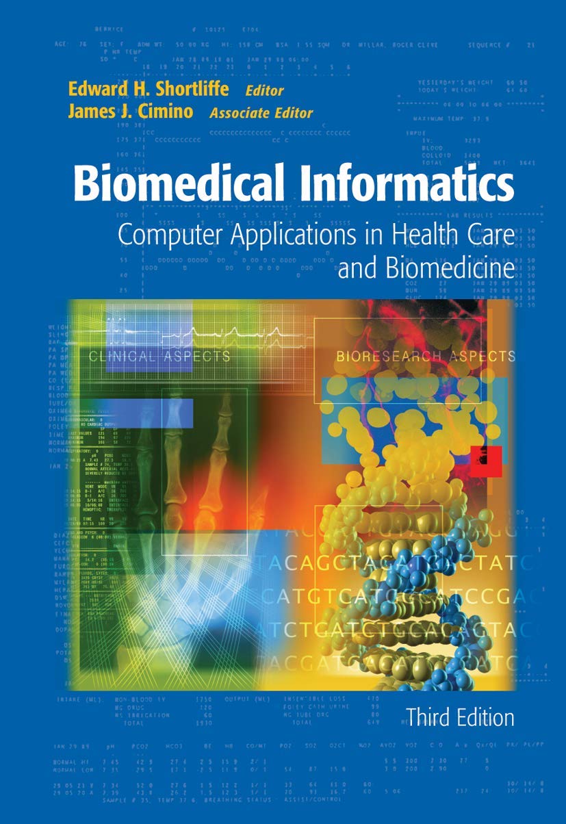 Biomedical Informatics: Computer Applications in Health Care and Biomedicine (Health Informatics) Medicine