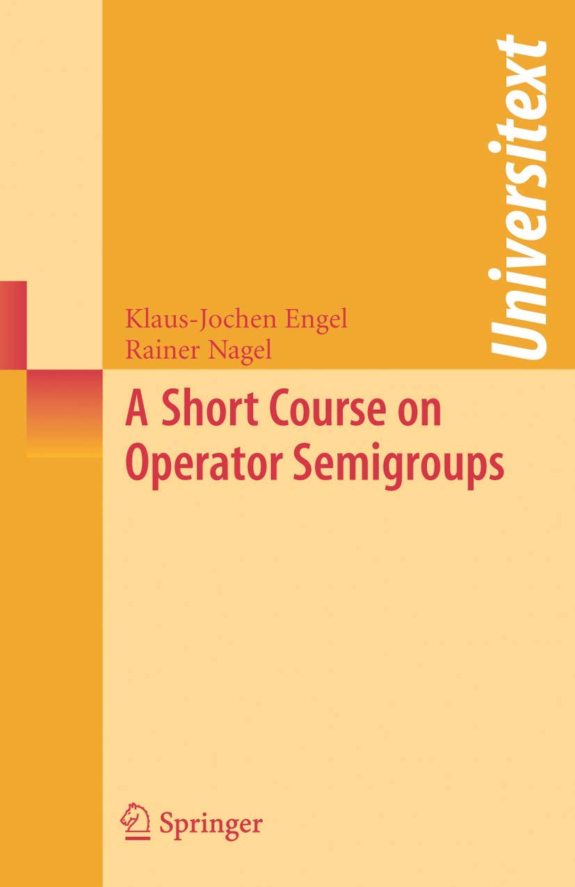 A Short Course on Operator Semigroups (Universitext) Mathematics