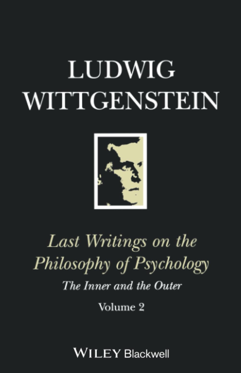 Last Writings on the Philosophy of Psychology: The Inner and the Outer, 1949 - 1951, Volume 2 (Last Writings of the Philosophy of Psychology Vol. 2) Philosophy