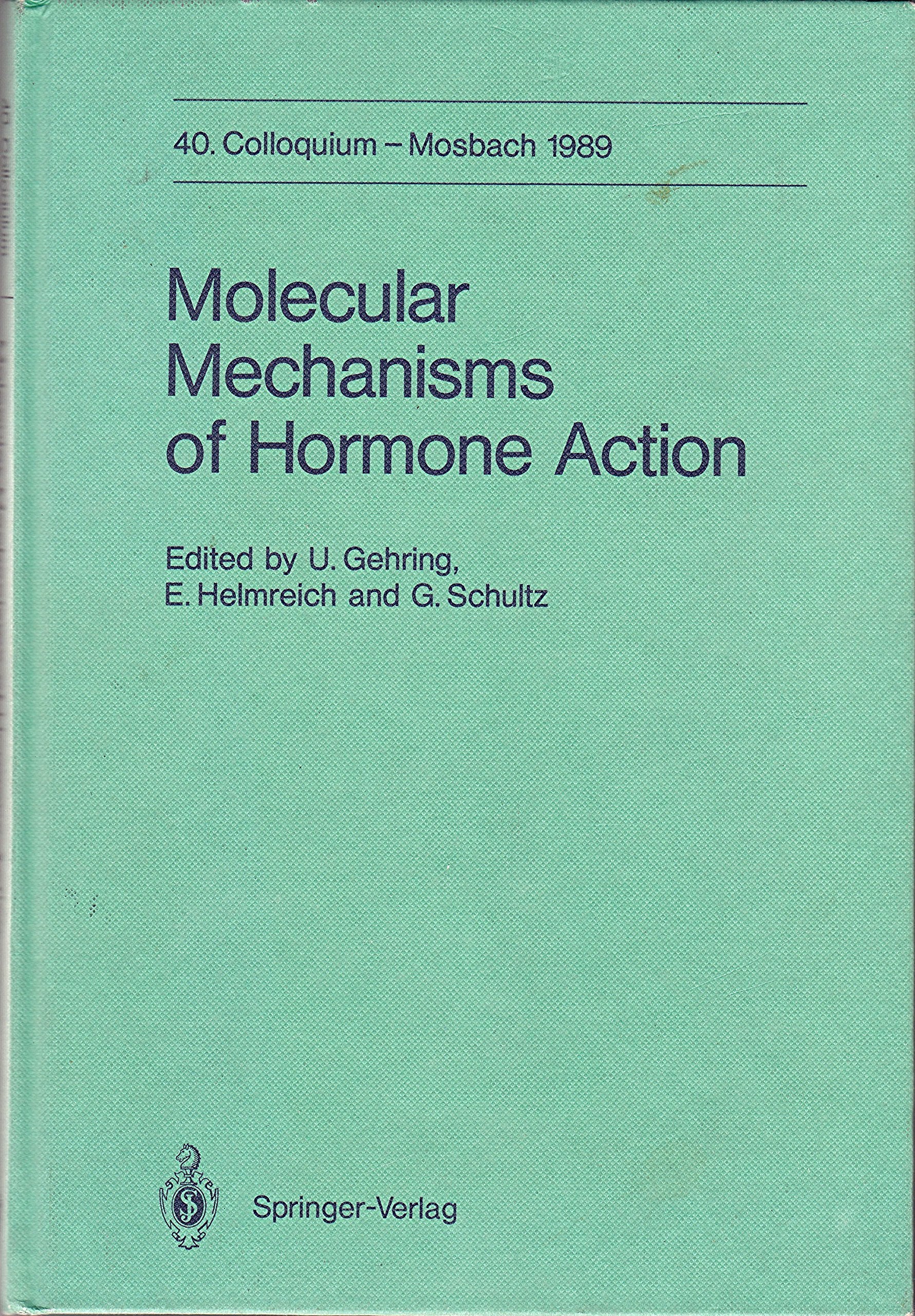 Molecular Mechanisms of Hormone Action (GESELLSCHAFT FUER BIOLOGISCHE CHEMIE//COLLOQUIUM) Medicine