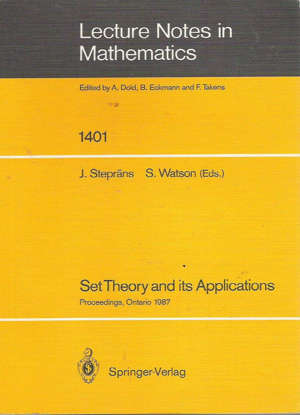 Set Theory and Its Applications: Proceedings of a Conference Held at York University, Ontario, Canada, Aug 10-21, 1987 (Lecture Notes in Mathematics) Mathematics
