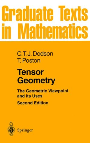 Tensor Geometry: The Geometric Viewpoint and Its Uses (Graduate Texts in Mathematics, 130) Mathematics