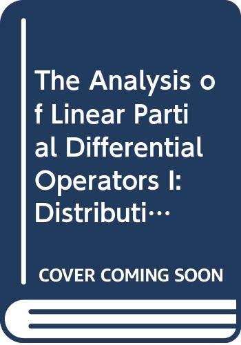 The Analysis of Linear Partial Differential Operators I: Distribution Theory and Fourier Analysis (Grundlehren Der Mathematischen Wissenschaften) Books