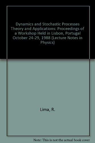 Dynamics and Stochastic Processes Theory and Applications: Proceedings of a Workshop Held in Lisbon, Portugal October 24-29, 1988 (Lecture Notes in Physics) Books