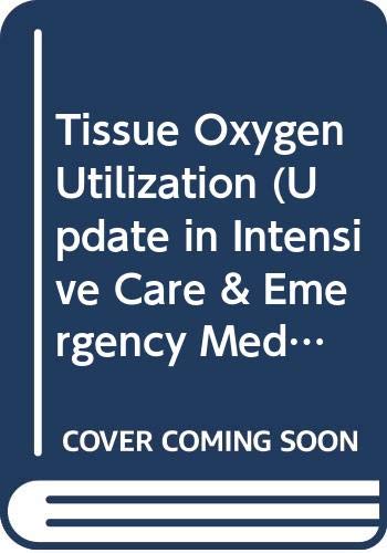 Tissue Oxygen Utilization (Update in Intensive Care & Emergency Medicine) Books