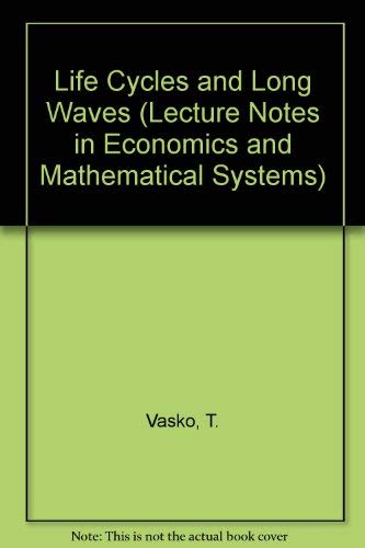 Life Cycles and Long Waves (Lecture Notes in Economics & Mathematical Systems) Business, Finance & Career