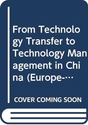 From Technology Transfer to Technology Management in China (Europe-Asia-Pacific Studies in Economy and Technology) Books