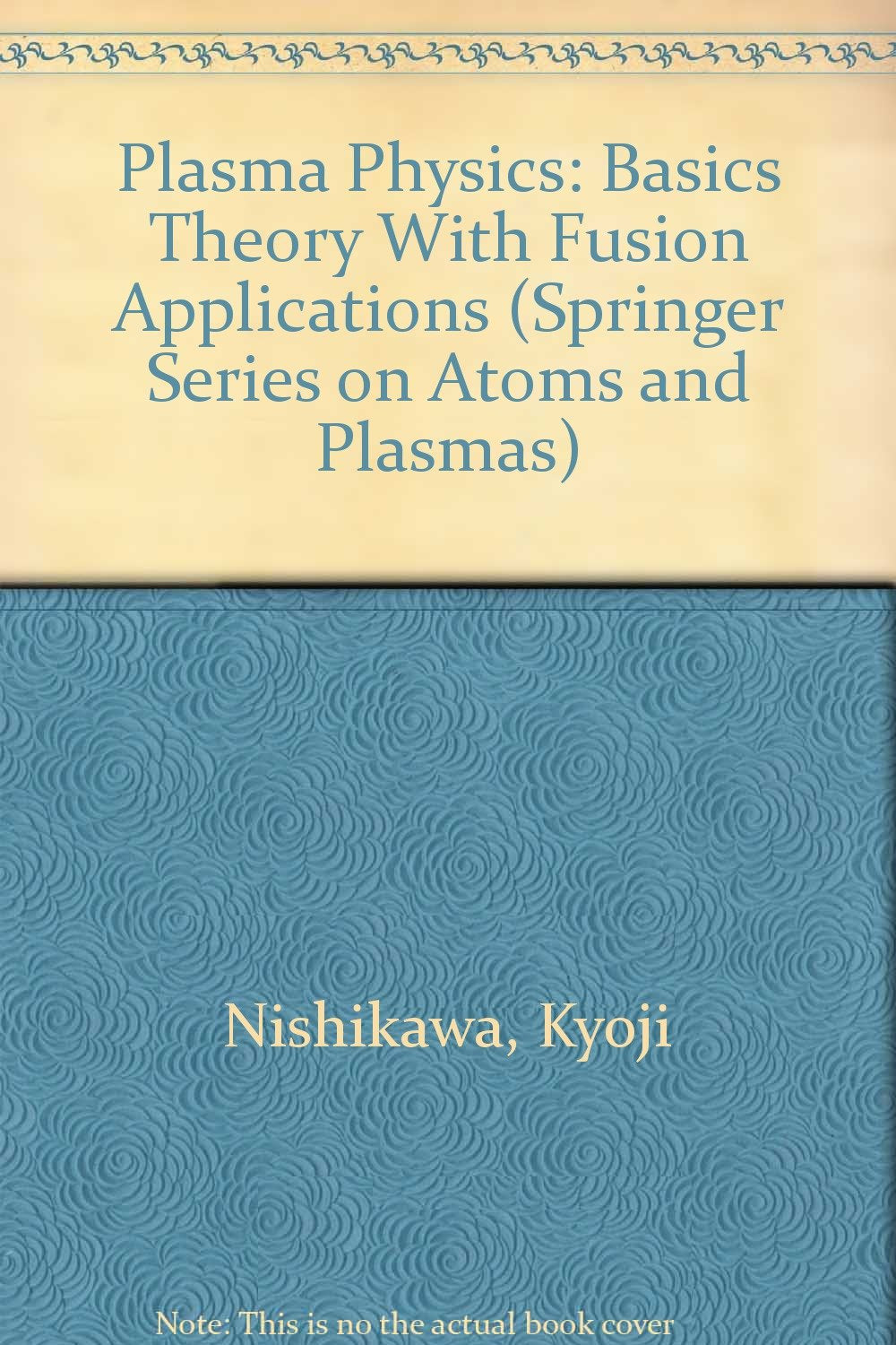 Plasma Physics: Basics Theory With Fusion Applications (Springer Series on Atoms and Plasmas, Band 8) Books
