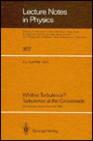 Whither Turbulence? Turbulence at the Crossroads: Proceedings of a Workshop Held at Cornell University, Ithaca, Ny, March 22-24, 1989 (Lecture Notes in Physics) Natural Sciences