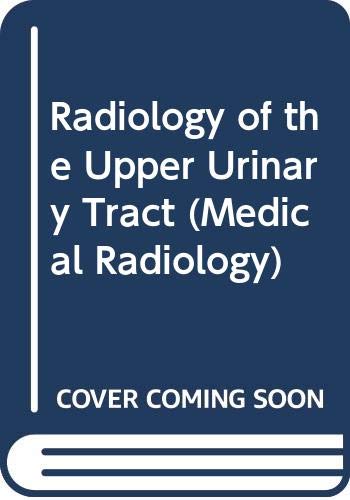 Radiology of the Upper Urinary Tract (Medical Radiology) Medicine