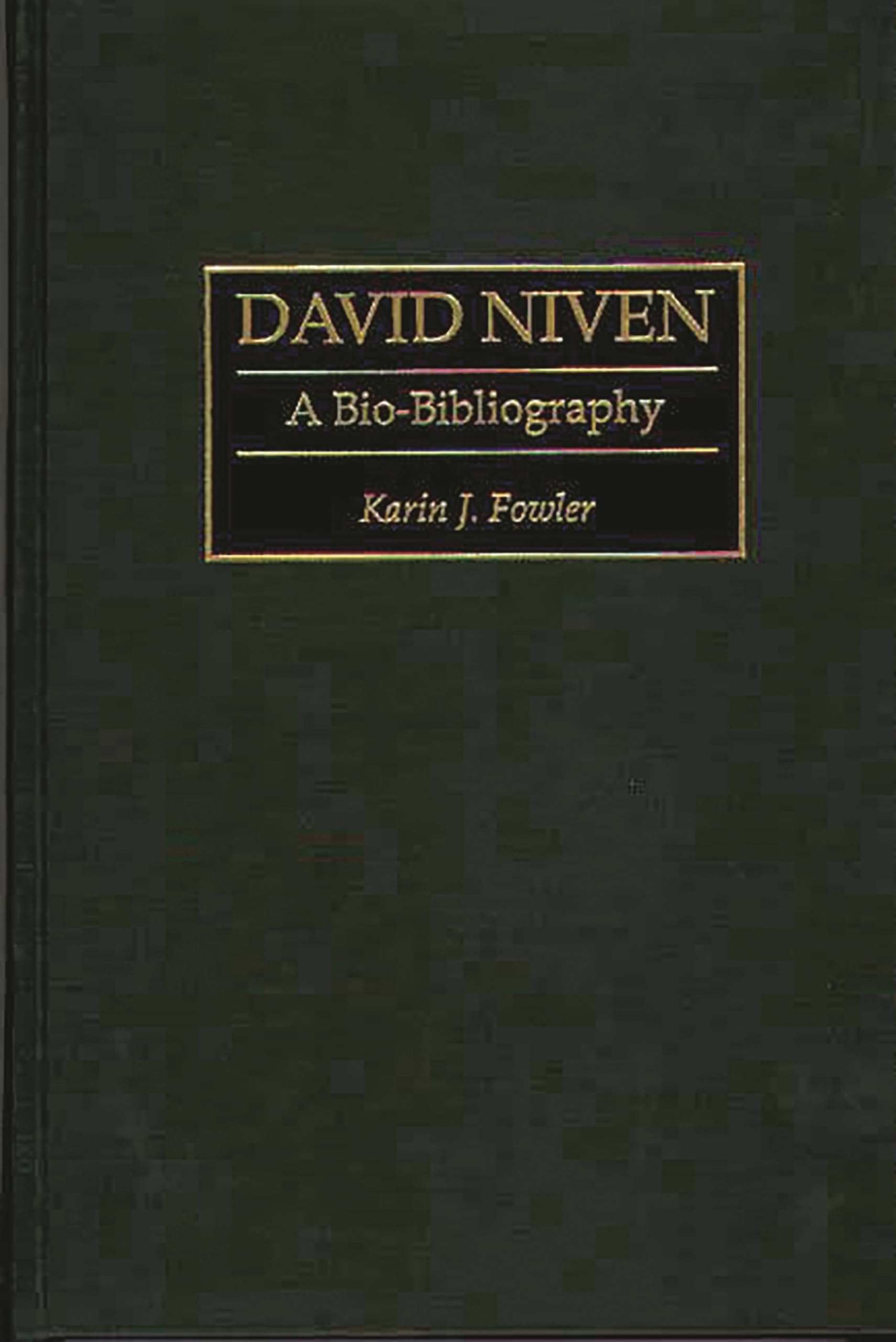 David Niven: A Bio-Bibliography (Bio-bibliographies in the Performing Arts) Art & Literature