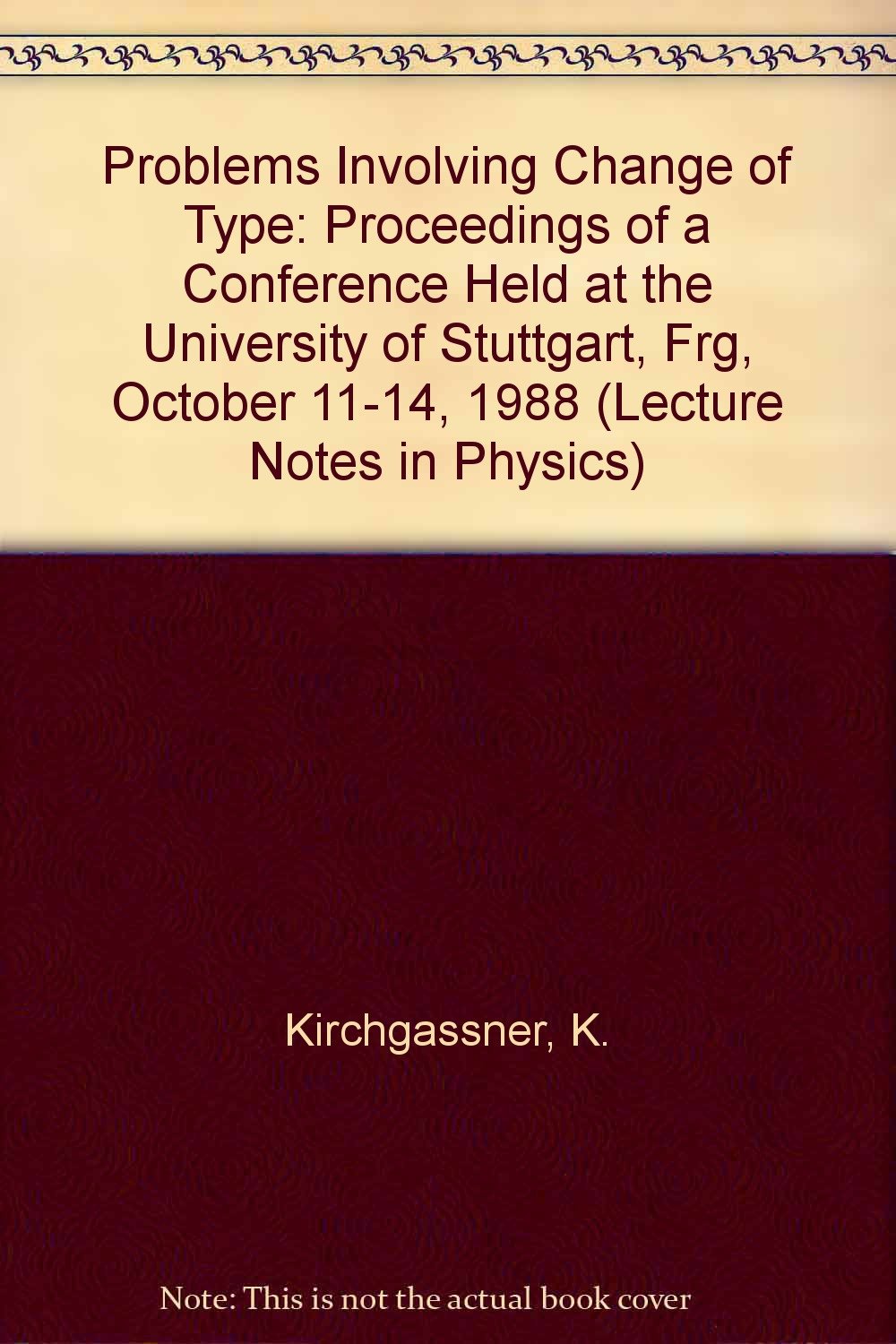 Problems Involving Change of Type: Proceedings of a Conference Held at the University of Stuttgart, Frg, October 11-14, 1988 (Lecture Notes in Physics) Natural Sciences